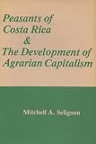 Peasants of Costa Rica and the development of agrarian capitalism