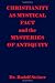 Christianity as Mystical Fact and the Mysteries of Antiquity