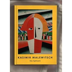 Kasimir Malewitsch, 1878-1935: Das Sp�twerk. Aus dem Staatlichen Russischen Museum St. Petersburg. Aus Anlass der Ausstellung vom 20. Februar bis 21. Mai in der Kunsthalle Bielefeld