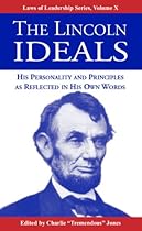The Lincoln Ideals: His Personality and Principles as Reflected in His Own Words (Laws of Leadership) The Lincoln Ideals: His Personality and Principles as Reflected in His Own Words (Laws of Leadership)
