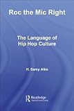Roc the mic right : the language of hip hop culture