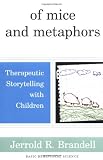 Of Mice And Metaphors: Therapeutic Storytelling With Children
