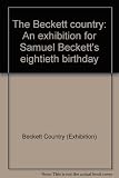 The Beckett country : an exhibition for Samuel Beckett's eightieth birthday