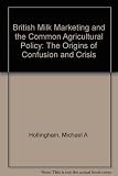 British milk marketing and the Common Agricultural Policy: the origins of confusion and crisis