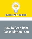 How To Get a Debt Consolidation Loan