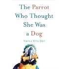 The Parrot Who Thought She Was a Dog by  Nancy Ellis-Bell