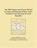 The 2007 Import and Export Market for Soap and Organic Surface-Active Products Used and Soap in Czech Republic