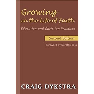 Growing in the Life of Faith, Second Edition: Education and Christian Practices