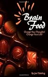 Brain Food: Change Your Thoughts!, Change Your Life! Reviews