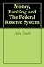 Money, Banking and The Federal Reserve System