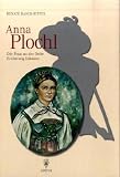 Anna Plochl. Die Frau an der Seite Erzherzog Johanns