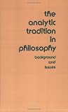 The Analytic Tradition in Philosophy:  Background and Issues