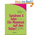 Syndrom X oder Ein Mammut auf den Teller! Mit Steinzeitdi�t aus der Wohlstandsfalle