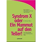 Syndrom X oder Ein Mammut auf den Teller! Mit Steinzeitdi�t aus der Wohlstandsfallevon "Nicolai Worm"