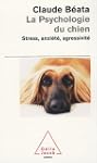 La Psychologie du chien : Stress, anx...