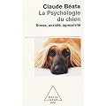 La Psychologie du chien : Stress, anxi�t�, agressivit�
