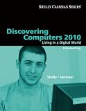 Discovering Computers 2010: Living in a Digital World, Introductory (Shelly Cashman Series)