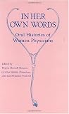 In Her Own Words: Oral Histories of Women Physicians (Contributions in Medical Studies)