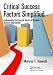 Critical Success Factors Simplified: Implementing the Powerful Drivers of Dramatic Bu...