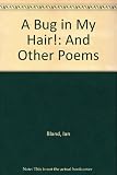 A bug in my hair! : poems
