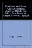 The other Arab-Israeli conflict : making America's Middle East policy, from Truman to Reagan