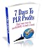 7 Days To PLR Profit - Find Your Way To Profitability In Just A Week!