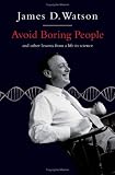 Avoid Boring People: And Other Lessons from a Life in Science