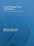 Travel writing, form, and empire : the poetics and politics of mobility