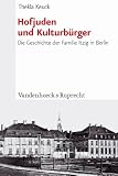 Hofjuden und Kulturb�rger: Die Geschichte der Familie Itzig in Berlin (Judische Religion, Geschichte Und Kultur (Jrgk))
