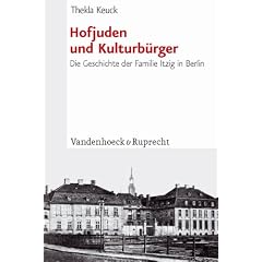 Hofjuden und Kulturb�rger: Die Geschichte der Familie Itzig in Berlin (Judische Religion, Geschichte Und Kultur (Jrgk))