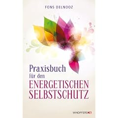 Praxisbuch f�r den energetischen Selbstschutz