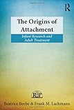 The Origins of Attachment: Infant Research and Adult Treatment (Relational Perspectives Book Series)