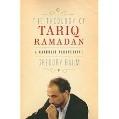 The Theology of Tariq Ramadan: A Catholic Perspective