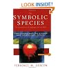 The Symbolic Species: The Co-evolution of Language and the Brain