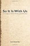 So It Is With Us: using the 12 steps for Christian spiritual formation