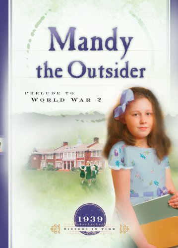 Mandy the Outsider: Prelude to World War 2 (Sisters in Time Book 22)