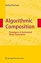 Algorithmic composition : paradigms of automated music generation