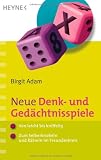 Neue Denk- und Ged&auml;chtnisspiele: - Von leicht bis kniffelig - - Zum Selberknobeln und R&auml;tseln im Freundeskreis - Birgit Adam