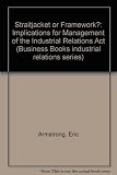 Straightjacket or framework? : the implications for management of the Industrial Relations Act