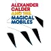 Alexander Calder and His Magical Mobiles