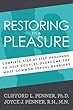 Restoring the Pleasure: Complete Step-by-step Programs to Help Couples Overcome the Most Common Sexual Barriers