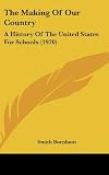 The Making Of Our Country: A History Of The United States For Schools (1920)
