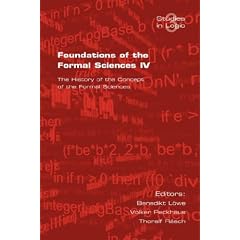 Foundations of the Formal Sciences: v. 4: The History of the Concept of the Formal Sciences (Studies in Logic (logic & Cognitive Systems))