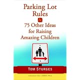 Parking Lot Rules & 75 Other Ideas for Raising Amazing Children