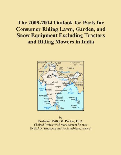 The 2009-2014 Outlook for Parts for Consumer Riding Lawn, Garden, and Snow Equipment Excluding Tractors and Riding Mowers in India