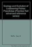 Ecology and evolution of livebearing fishes (Poeciliidae)