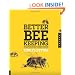 Better Beekeeping: The Ultimate Guide to Keeping Stronger Colonies and Healthier, More Productive Bees