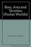 Bees, ants and termites