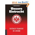 Unsere Eintracht: Eintracht Frankfurt - Die Chronik