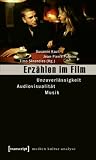 Produkt-Bild: Erz&auml;hlen im Film: Unzuverl&auml;ssigkeit - Audiovisualit&auml;t - Musik